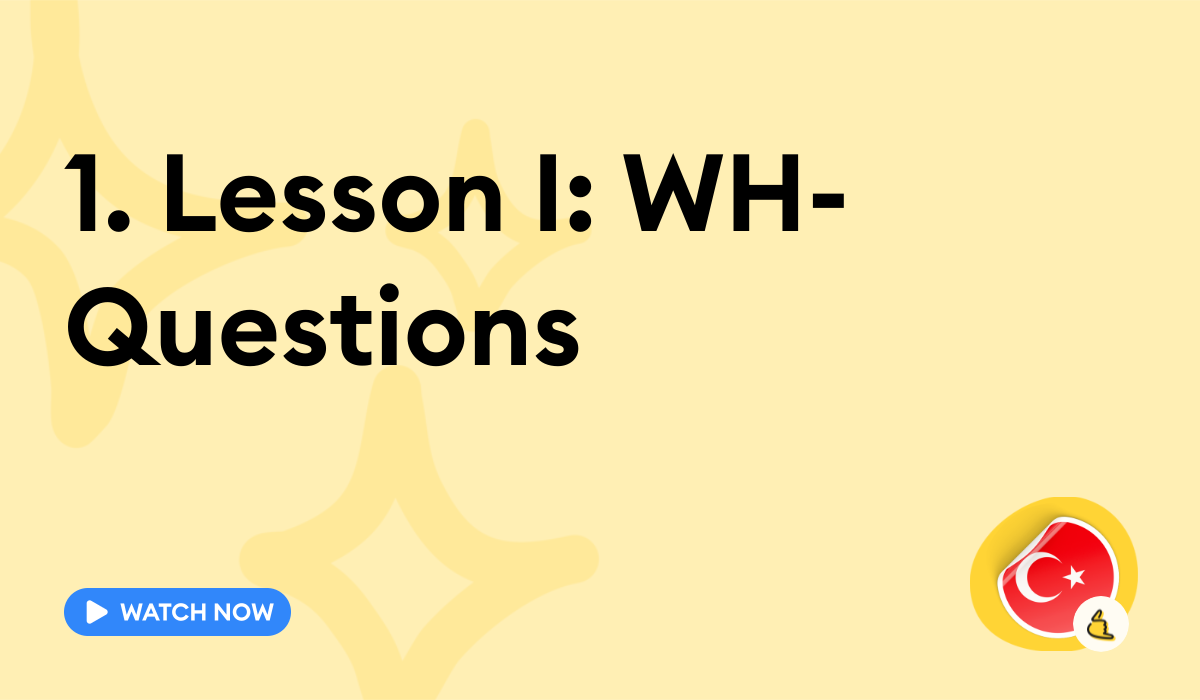 Join 1. Lesson I: WH- Questions of Basic Questions in Turkish Language ...